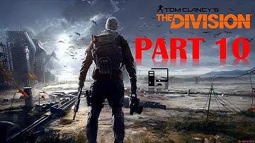 The Division - 100% Walkthrough No Commentary - Part 10 - Gameplay Playthrough