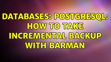 Databases: Postgresql: How to take incremental backup with Barman