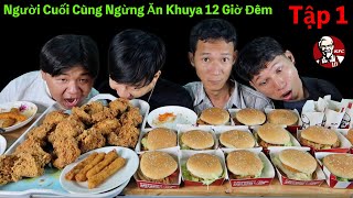 Người Cuối Cùng Ngừng ĂN KHUYA 12 GIỜ ĐÊM Sẽ Thắng 10 Triệu | Tập 1: Ăn Hết Menu Gà Rán KFC