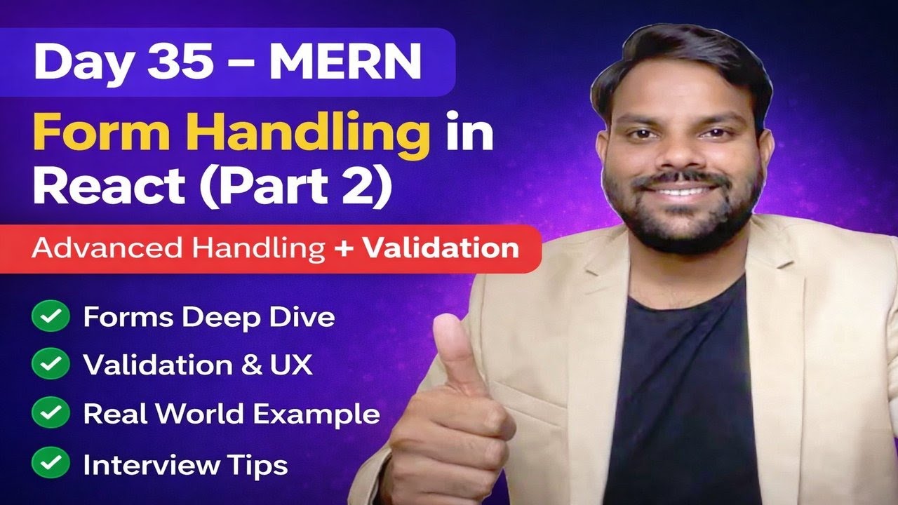 Day 35 MERN | Advanced Form Handling in React (Validation, UX, Real Project)  (Hindi)