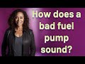 كيف يبدو صوت مضخة الوقود المعيبة