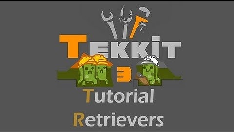TEKKIT Tutorials: Retriever