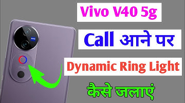 vivo v40 5g incoming call flashlight setting / vivo v40 me call ane par dynamic light kaise jalaye