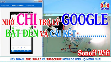 Nhờ trợ lý google bật tắt đèn bằng giọng nói có hỗ trợ tiếng việt- sử dụng Sonoff