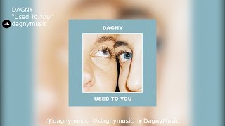 DAGNY | "Used To You" chords