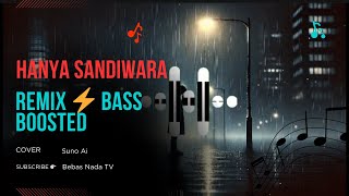 HANYA SANDIWARA Remix ⚡ Bass Boosted | Cover by Suno AI