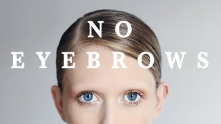 WHY I DON'T HAVE EYEBROWS