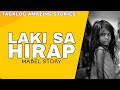 LAKI SA HIRAP | MABEL STORY | TAGALOG AMAZING STORIES