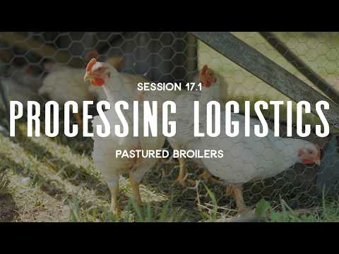 Pastured Broilers Session 17 Processing Logistics Part 1