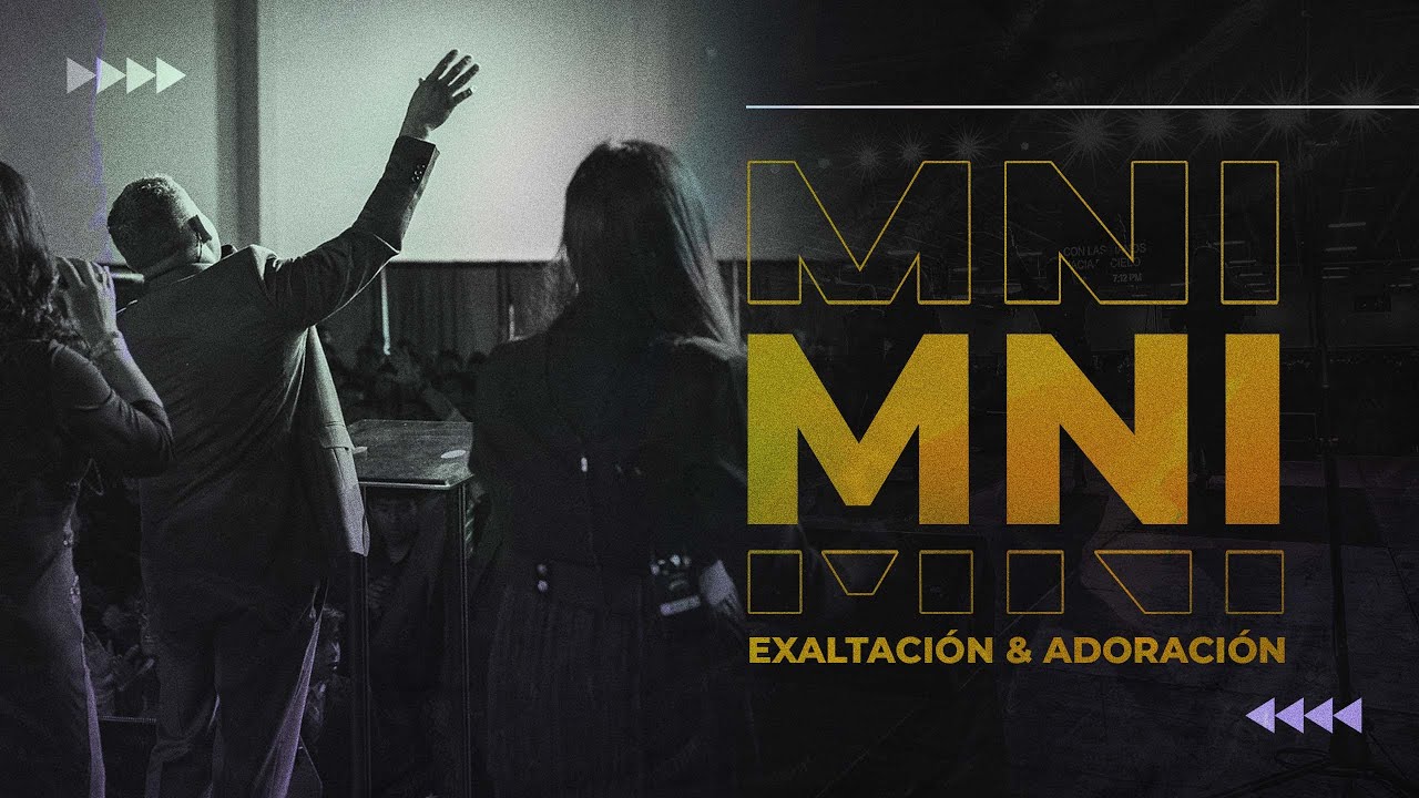 EXALTACIÓN Y ADORACIÓN | MNI Worship