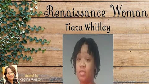 Tiara Whitley is a Renaissance Woman and here is h...