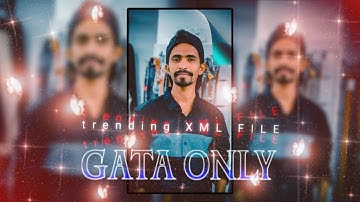 GATA ONLY 🥴📈  || NEW TRENDING XML EDIT💯💥 || NEW TREND XML🔥👀 || #xml​ #xml_file​