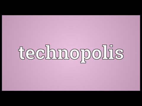 Video: Technopolis is The meaning of the word 