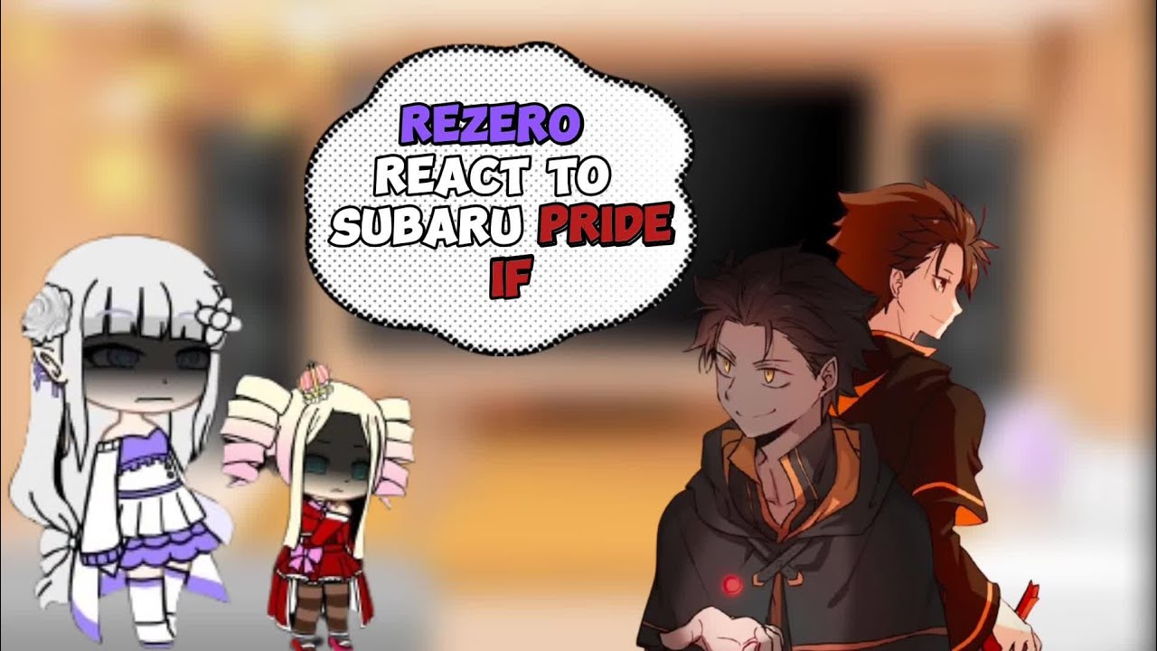 Rezero react to Subaru || Pride If