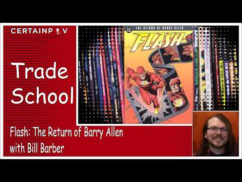 Trade School: Flash: The Return of Barry Allen with Bill Barber