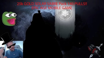 25k GOLD Solar Sabre Pack 140 PULLS!!! | Epic Age Mobile Game