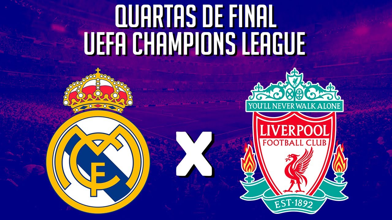 Real Madrid x Liverpool - Quartas da Champions League AO VIVO 