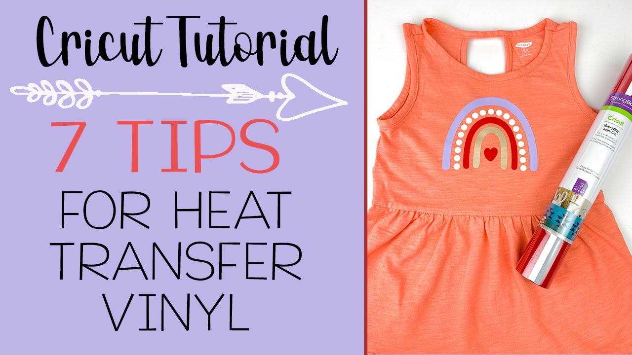 Cricut Tutorial: Top 7 Tips for Using Heat Transfer Vinyl! 