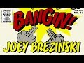 Joey brezinski  bangin