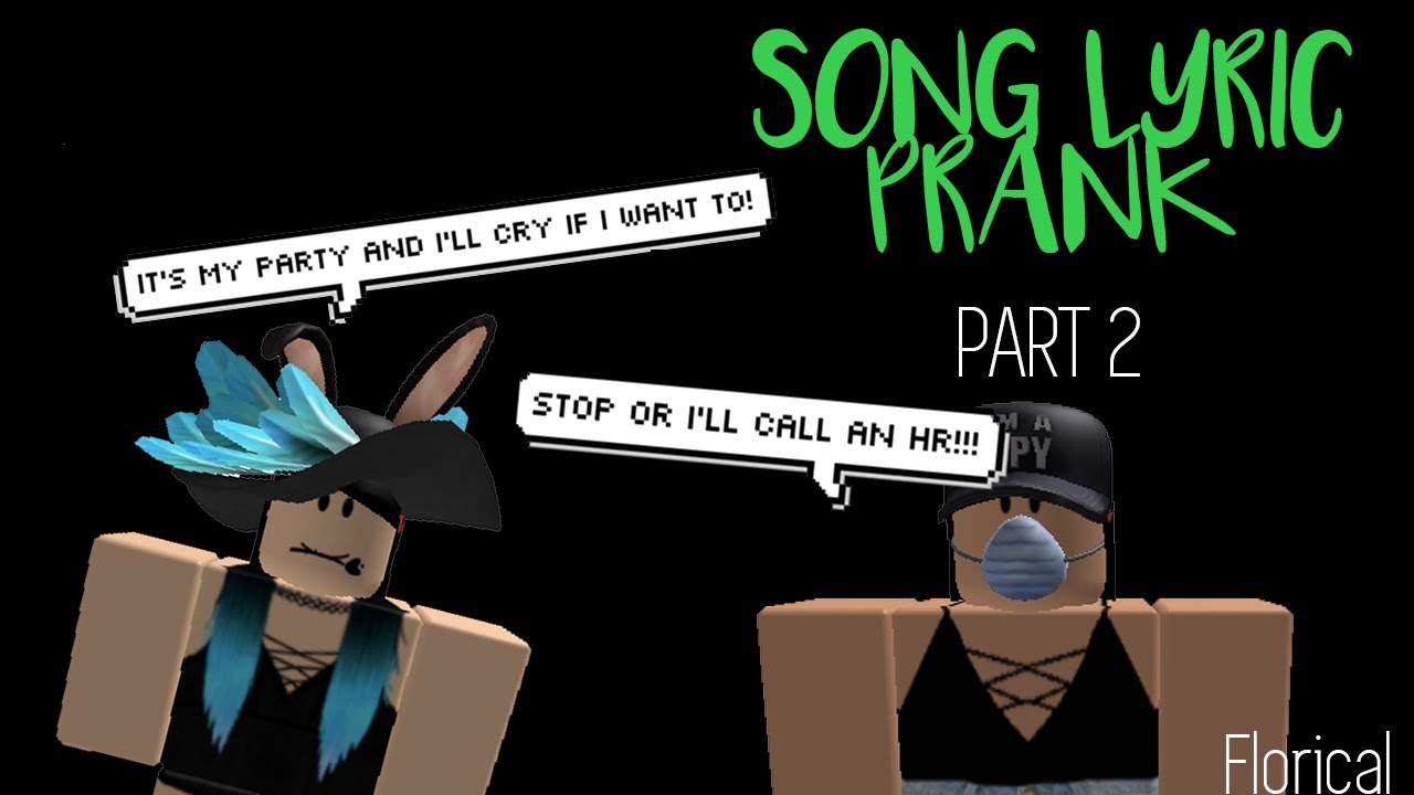 Roblox Song Lyric Prank 2 - the roblox song lyrics