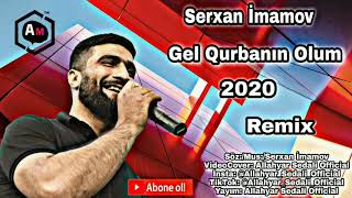 Sərxan İmamov - Gəl Qurbanın Olum 2020 Remix Eksklüziv Resimi