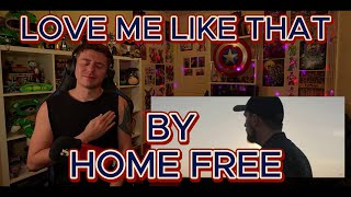 THESE LYRICS ARE STUNNING!!!!!!!!!! Blind reaction to Home Free  Love Me Like That