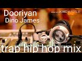 Dooriyan  dino james ft kaprila trap mix by shaif ali shekh dj remix