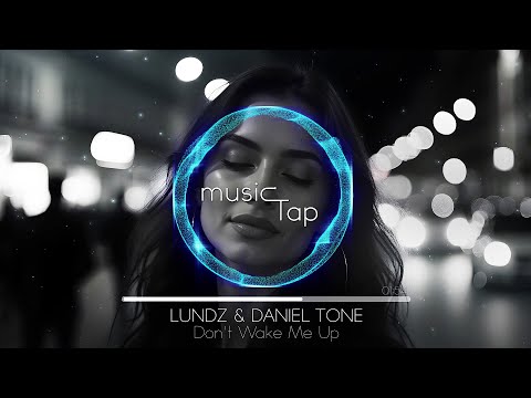 Lundz & Daniel Tone - Don't Wake Me Up