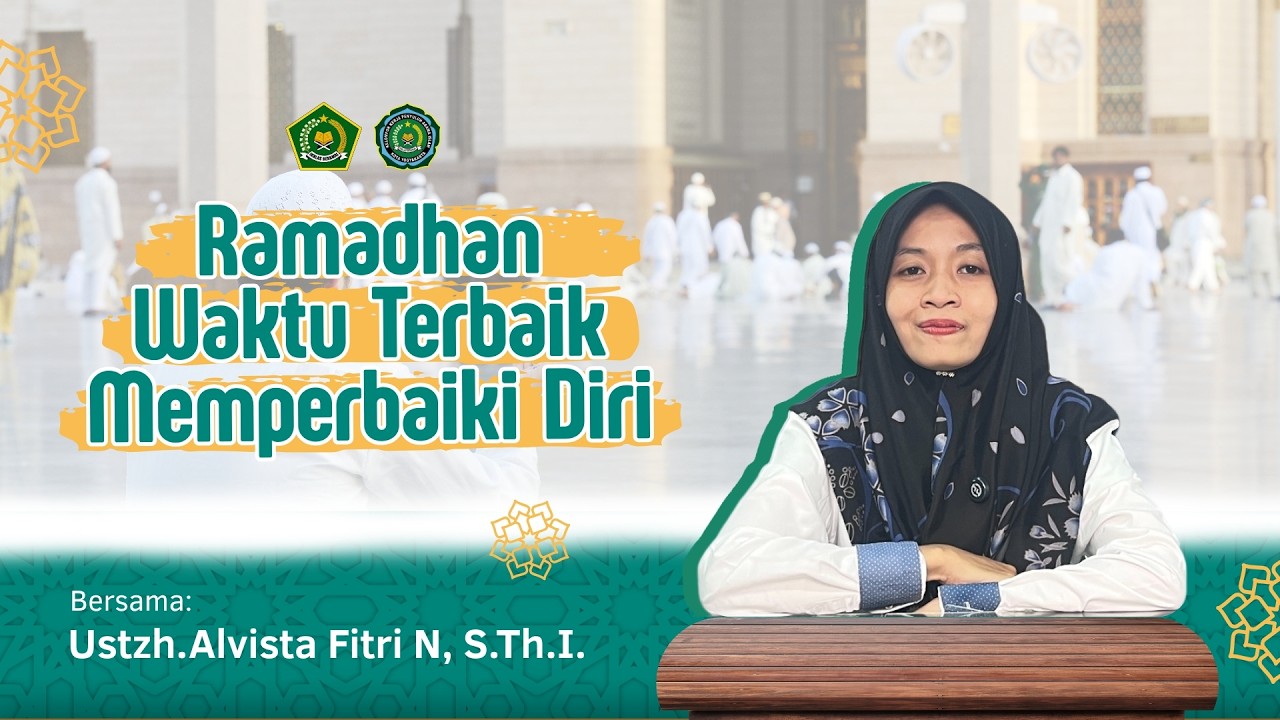 Mutiara Ramadhan Episode 3: Ramadhan Waktu Terbaik Memperbaiki Diri - Alvista Fitri Ningsih, S.Th.I