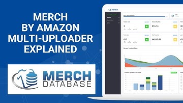 The Merch by Amazon Multi-Uploader Explained