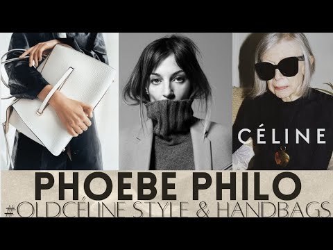 Phoebe Philo, Old Celine Style & Handbags/ The Intersection of