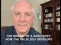 THE MAKING OF A NARCISSIST: HOW THE FALSE SELF DEVELOPS