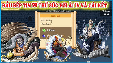 Hải tặc ti hon-One piece: Đầu Bếp Vác Quả TIM 99 Đi Đập Ải 14 và Cái Kết ?