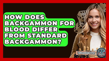 How Does Backgammon For Blood Differ From Standard Backgammon? - The Board Game Xpert