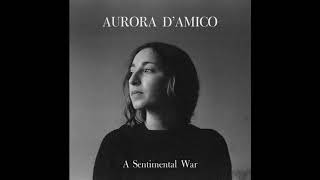 Aurora D'Amico - A Sentimental War (Audio)