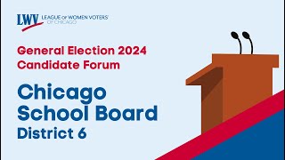 General Election 2024 | Chicago School Board District 6 Candidate Forum