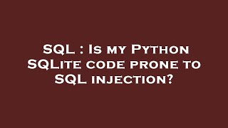 SQL : Is my Python SQLite code prone to SQL injection