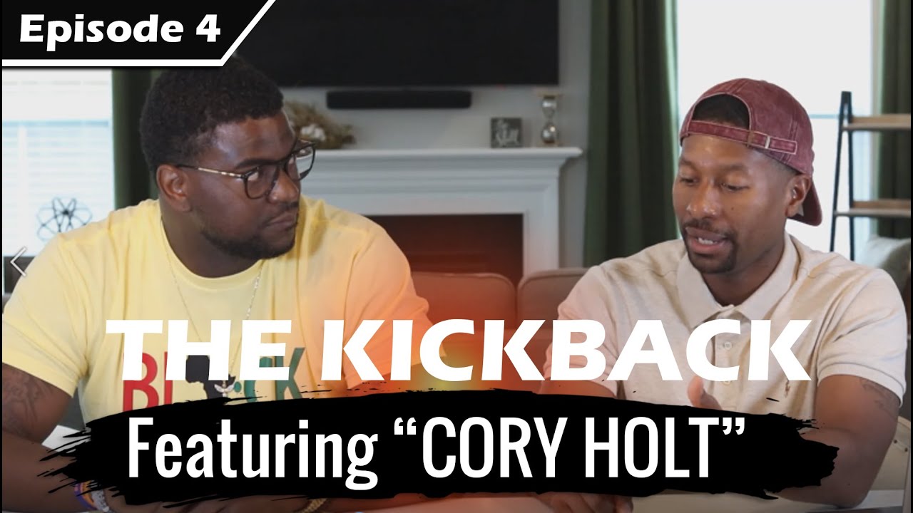 THE KICKBACK - Episode 4 - Talking Hall of Fame, Fatherhood, Leadership and D1 Sports w/ Cory Holt