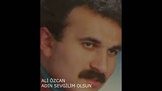 Ali Özcan Adın Sevgilim Olsun