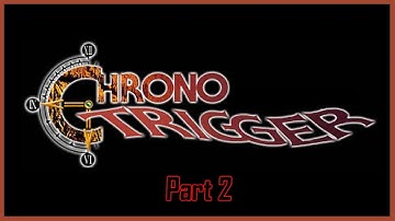 SNESdrunk Plays Chrono Trigger, Part 2