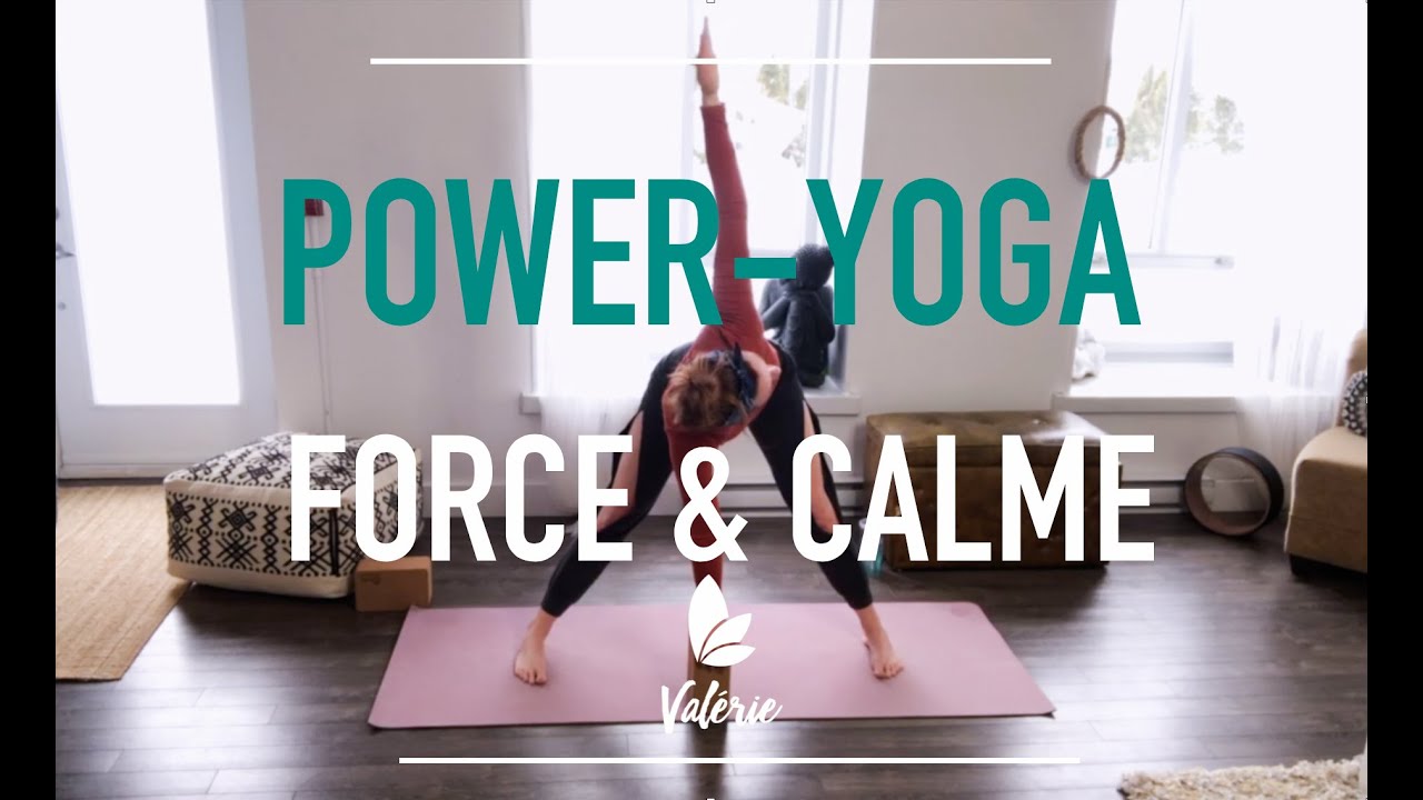 Power Yoga - 70 min - Force & Calme - Valérie Kinésiologue