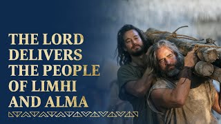 The Lord Delivers the People of Limhi and Alma | Mosiah 2124