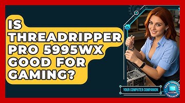 Is Threadripper PRO 5995WX Good For Gaming? - Your Computer Companion