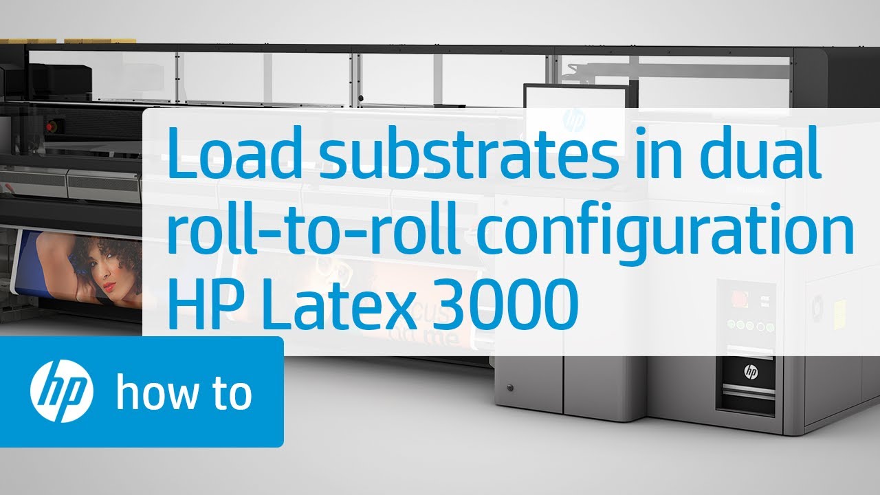 Loading Substrates in the Dual Roll-to-Roll Configuration on the HP Latex 3000 Printer