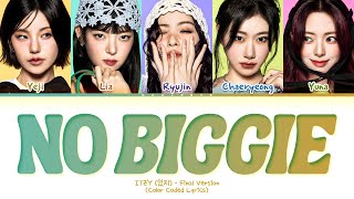 Download Lagu ITZY No Biggie (Final Ver.) Lyrics (Color Coded Lyrics) MP3