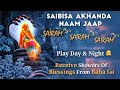 Akhanda naam jaapplay day  night receive showers of blessings from baba saidi jaansaibisa
