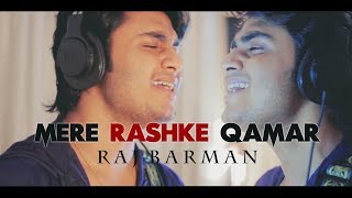 Mere Rashke Qamar Tu Ne Pehli Nazar By Raj Barman | Nusrat Fateh Ali Khan | Rahat FAK | Cover 2017 chords