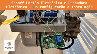 Sonoff Portão Eletrônico e Fechadura Eletrônica – Da Configuração à Instalação
