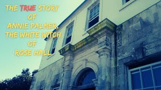 The White Witch of Rose Hall (Part 1): Annie Palmer’s Reign of Terror The White Witch of Rose Hall (Part 1): Annie Palmer’s Reign of Terror