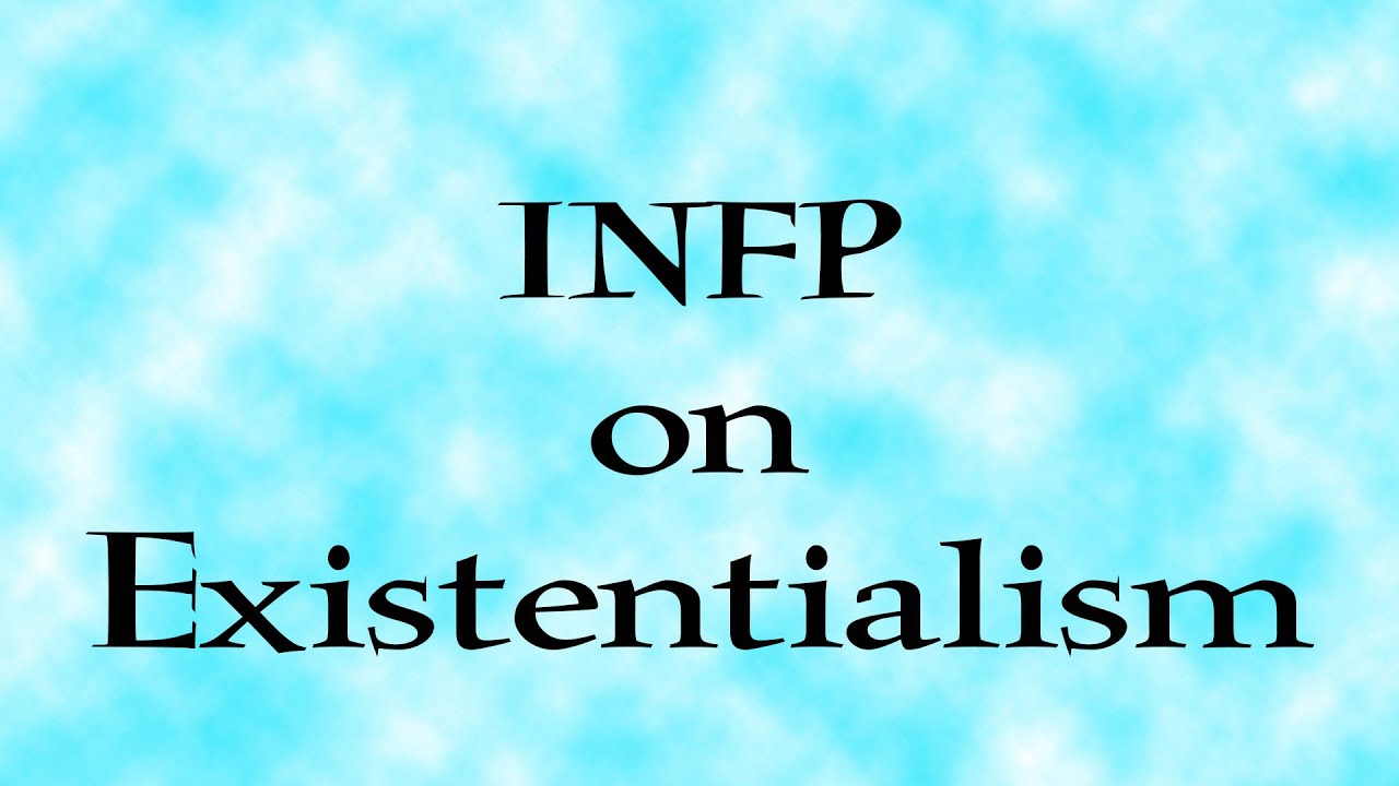 INFP on Existentialism